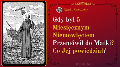 Gdy był 5 Miesięcznym Niemowlęciem Przemówił do Matki? Co Jej powiedział? | 23 Sierpień