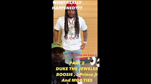 Part 2 - DUKE THA JEWELER , BOOSIE & MOB TIES