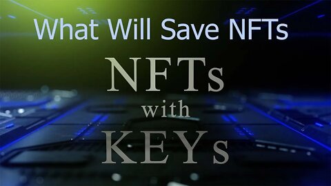 NFTs With KEYs - What Will Save NFTs