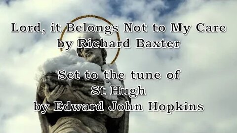 Lord it Belongs Not to My Care (St Hugh)