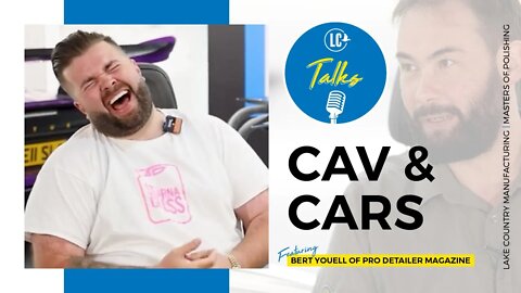 LC Talks: PRO Detailer Magazine Ep. 06 | Bert, Cav, & Cars