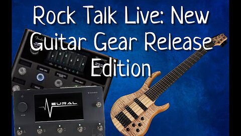 Rock Talk Live: New Guitar Gear Edition