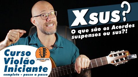 ACORDES SUS ou SUSPENSOS Xsus2, Xsus4 | Entenda uma vez por todas o que são acordes sus ou suspensos