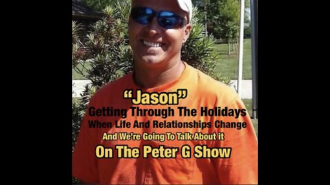 Meet Jason, Getting Through The Holidays. Peter G Show. Nov 23rd, 2022. Show #187