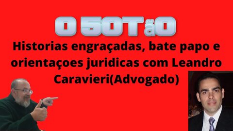 Historias engraçadas e orientações jurídicas com Leandro Caravieri(Advogado)