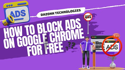 How to Block Ads on Google Chrome for FREE | Dazonn Technologies