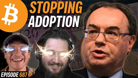 British Government is Trying to Stop Bitcoin Adoption | EP 687