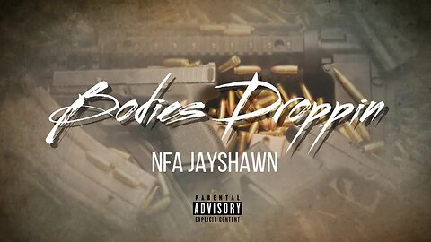 NFA JAYSHAWN -BODIES DROPPIN