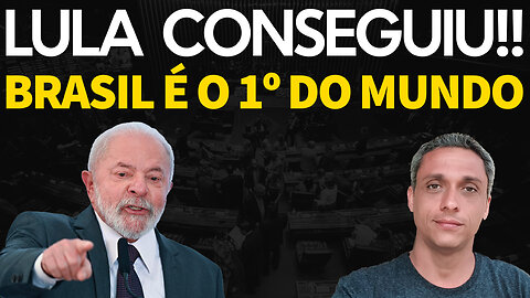 Está feito! LULA conseguiu colocar o Brasil em 1° lugar no mundo.