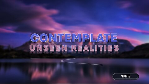 CONTEMPLATE UNSEEN REALITIES #shorts