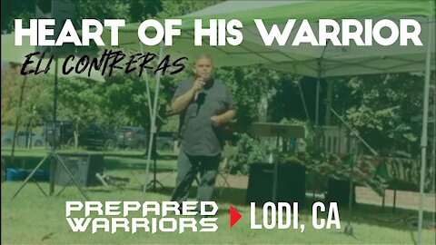 HEART OF HIS WARRIOR by Eli Contreras - Prepared Warriors Lodi CA