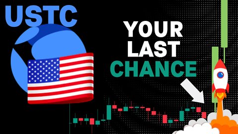 USTC THIS IS YOUR LAST CHANCE! (USTC PRICE PREDICTION)