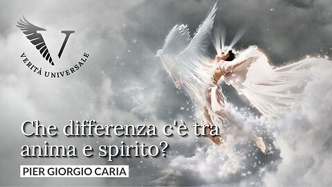 Che differenza c'è tra anima e spirito? - Pier Giorgio Caria