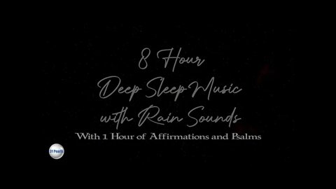 8 Hour Deep Sleep Music and Rain ft. 1 Hour of Affirmations and Psalms.