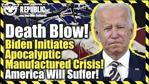 Death Blow! Biden Initiates Apocalyptic Manufactured Crisis! America Will Suffer For Decades!