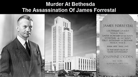 Murder At Bethesda: The Assassination Of James Forrestal by MrTruthBomb