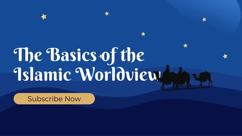 The Basics of the Islamic Worldview