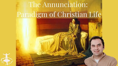 The Annunciation: Paradigm of Christian Life