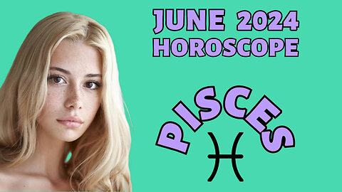 Pisces June 2024 Horoscope: Career Boosts, Emotional Bonds & Personal Growth!