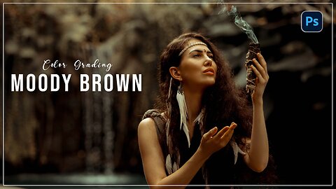 Moody Brown Color Grading | Photoshop Tutorial