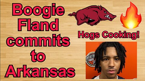 Boogie Fland COMMITS to Arkansas!!! #cbb