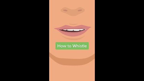 How to teach yourself to whistle !