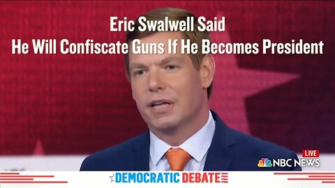 Eric Swalwell Will CONFISCATE Guns If He Becomes President