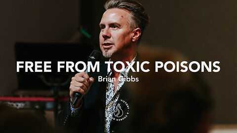 Free From Toxic Poisons | Brian Gibbs [July 22nd, 2023]