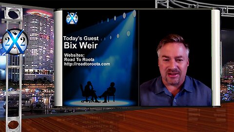 X22: Bix Weir - Globalism Is Dead, National Currencies Returning, Gold Finishes The [CB] - Bix Weir