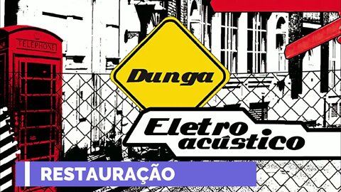 DUNGA (ELETROACÚSTICO | 2010) 13. Restauração ヅ