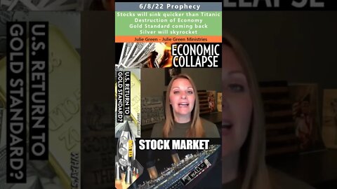 Stocks, Gold, Silver, Economic Destruction prophecy - Julie Green 6/8/22