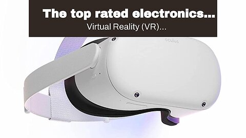 The top rated electronics reviews: Exploring VR Headsets for Learning Environments