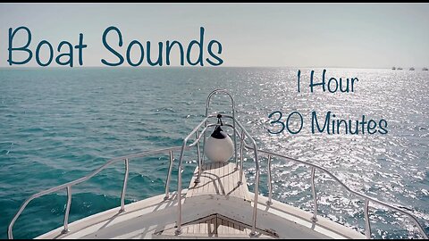 Crush Your Work With 1 Hour 30 Minutes Of Boat Sounds Video