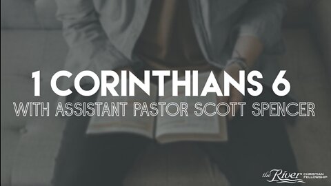 1 Corinthians 6 Assistant Pastor Scott Spencer