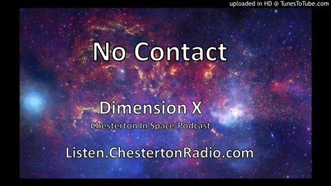 No Contact - Dimension X - Chesterton In Space