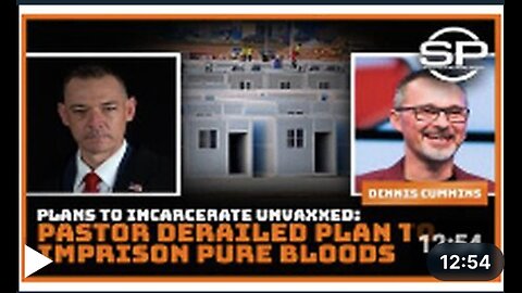 Plans To Incarcerate Unvaxxed: Pastor Derailed Plan to Imprison Pure Bloods