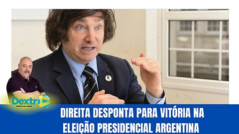 DIREITA DESPONTA PARA A VITÓRIA NA ELEIÇÃO PRESIDENCIAL ARGENTINA