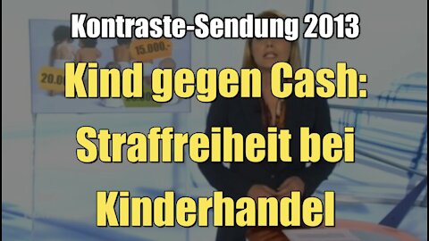 Kind gegen Cash: Straffreiheit bei Kinderhandel (Kontraste I 13.06.2013)