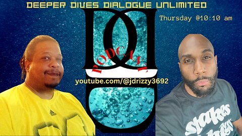 Deeper Dives Dialogue Unlimited Podcast episode #26