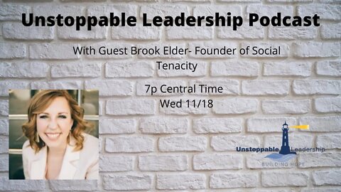 Unstoppable Leadership Podcast with Guest Brook Elder