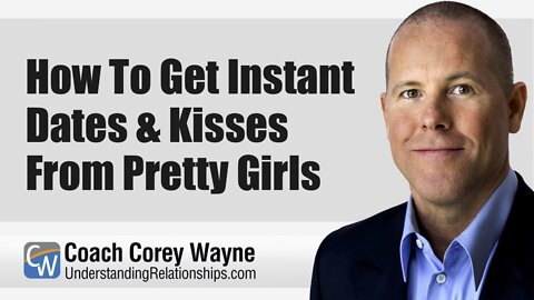 How To Get Instant Dates & Kisses From Pretty Girls