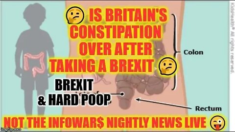 LIVE 🤔 Is Britain's Constipation Over After Taking A Brexit 🤔 NOT The Infowar$ Nightly News LIVE 😜