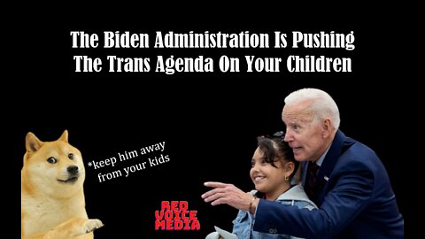 The Biden Administration Is Pushing The Trans Agenda On Your Children