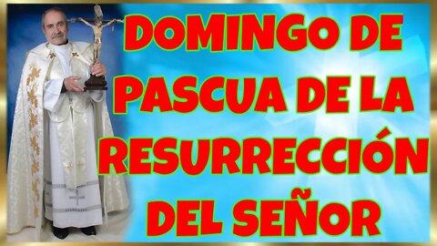 107 DOMINGO DE PASCUA DE LA RESURRECCIÓN DEL SEÑOR 2022. 4K