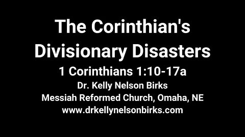 The Corinthian’s Divisionary Disasters, 1 Corinthians 1:10-17a.