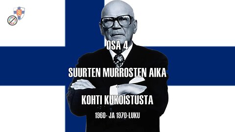 Osa 4. Suurten murrosten aika - kohti kukoistusta (Suomen itsenäisyyden aikakaudet)