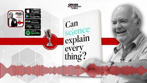 [PODCAST] Can Science Explain Everything? Featuring Dr. John Lennox