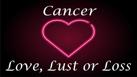 Cancer ❤️💔💋 "FORGIVENESS" Love, Lust or Loss May 11th - 18th 2022