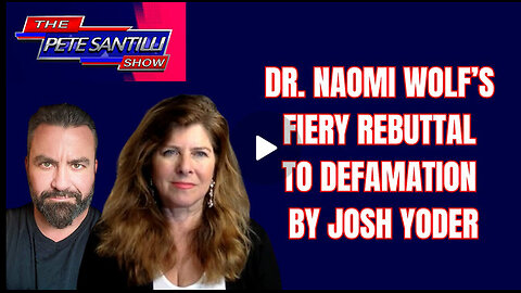 Dr. Naomi Wolf's Fiery Rebuttal to Defamation by Josh Yoder