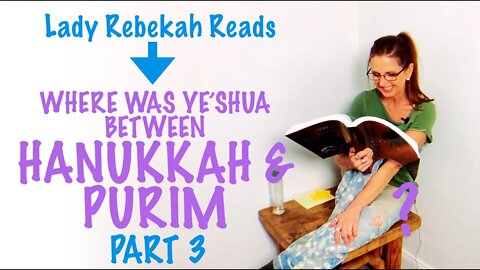 Bible Study | Part 3 | Where was Yeshua Between Hanukkah and Purim | Chronological Gospels